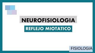 NEUROFISIOLOGIA  Reflejo Miotático [upl. by Anoik877]