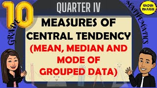 MEAN MEDIAN AND MODE OF GROUPED DATA  GRADE 10 MATHEMATICS Q4 [upl. by Aneekat]