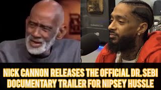 Nick Cannon Releases The Official Dr Sebi Documentary Trailer For Nipsey Hussle [upl. by Marcelle]