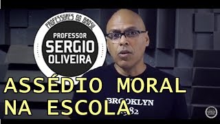 Assedio moral na escola  Professores do Brasil  Prof Sérgio Oliveira [upl. by Afton]