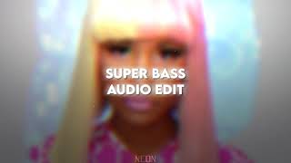 Super Bass  Audio Edit [upl. by Orvan]