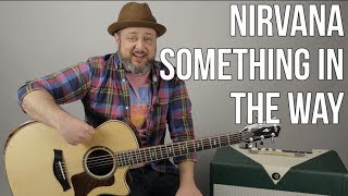 How to Play Nirvana quotSomething in the Wayquot Guitar Lesson [upl. by Lytsirhc301]