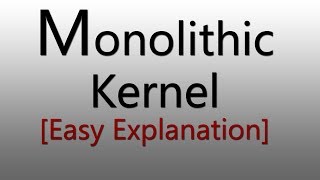 Monolithic Kernel Explanation [upl. by Pape]