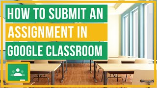 Google Classroom  How To Submit An Assignment [upl. by Base603]