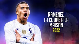 Kylian Mbappé ❯ RAMENEZ LA COUPE A LA MAISON • Skills amp Goals 2022  HD [upl. by Angelita]