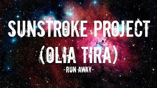 Sunstroke project feat Olia tira  Run away Lyrics [upl. by Hosfmann495]