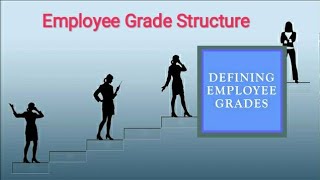 Defining Employee Grades  Employee Grade Structure [upl. by Mylander]