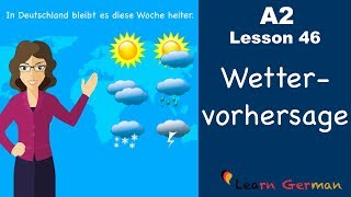 A2  Lesson 46  Wettervorhersage  Weather forecast  German for beginners [upl. by Yelserp423]