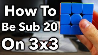 How To Be Sub 20 On 3x3  A Complete Guide [upl. by Llennoj]