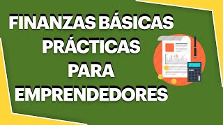 FINANZAS BÁSICAS PARA EMPRENDEDORES  INTRODUCCIÓN A LAS FINANZAS 2023 [upl. by Bubb332]