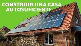 CÓMO CONSTRUIR una CASA AUTOSUFICIENTE  Construcción ECOLÓGICA [upl. by Aix249]