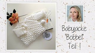 Babyjacke quotBobbelquot häkeln Gr 03 Monate Teil 1  Mein kreatives Herz [upl. by Ehtiaf]