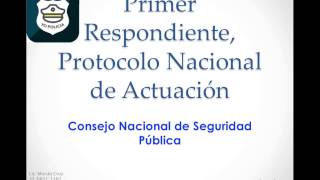 6 Primer Respondiente Protocolo Nacional de Actuación [upl. by Caddric]