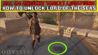 Assassins Creed Odyssey All 44 ANCIENT TABLET LOCATIONS amp LORD OF THE SEA Trophy  Achievement [upl. by Marley437]