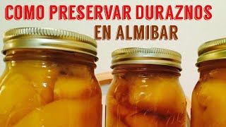 Como preservar DURAZNOS en ALMIBAR [upl. by Nedroj901]