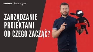 Zarządzanie projektami  od czego zacząć 3 [upl. by Rufus]