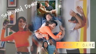 SELIN AND DEMIR  I don’t care [upl. by Schreck]