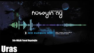 HÜSEYİN AY  BİR KURŞUN GİBİ Official Music [upl. by Cohberg]