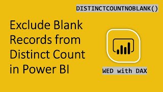 Exclude Blank Records from Distinct Count in Power BI [upl. by Adnot]