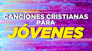 CANCIONES CRISTIANAS PARA JÓVENES ALEGRES  MÚSICA CRISTIANA 2021 [upl. by Enelyar]